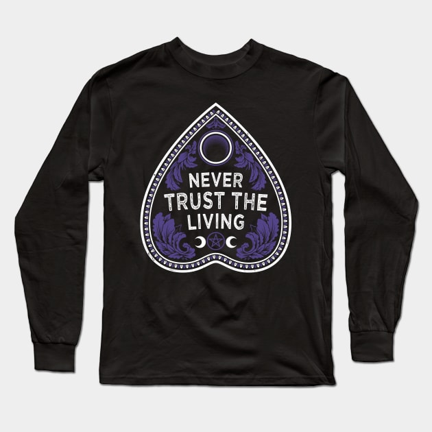 Never Trust The Living - Victorian Gothic - Planchette - Occult Long Sleeve T-Shirt by Nemons